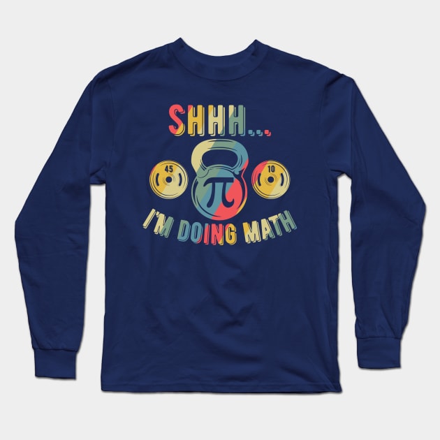 Shhh Im Doing Math Weight Lifting Gym Lover Motivation Gymer Long Sleeve T-Shirt by Gaming champion
